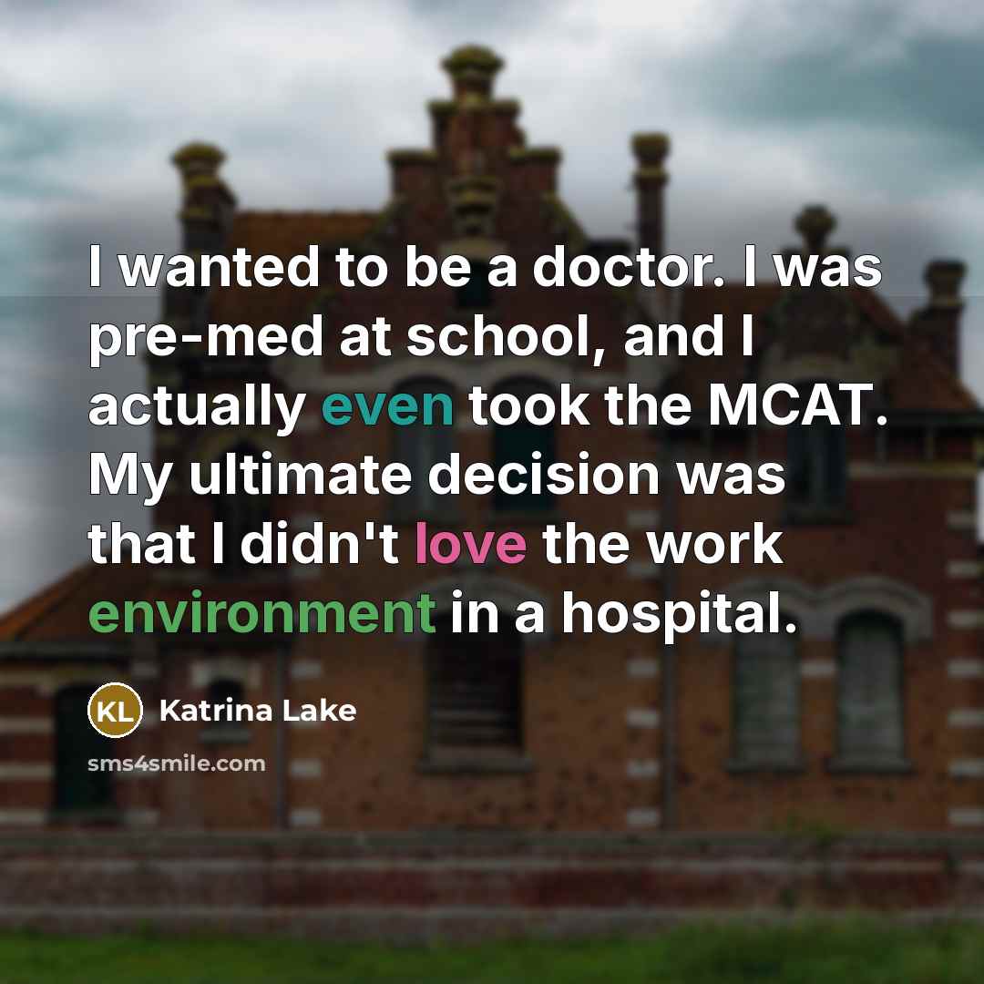 “I wanted to be a doctor. I was pre-med at…” quote by Katrina Lake