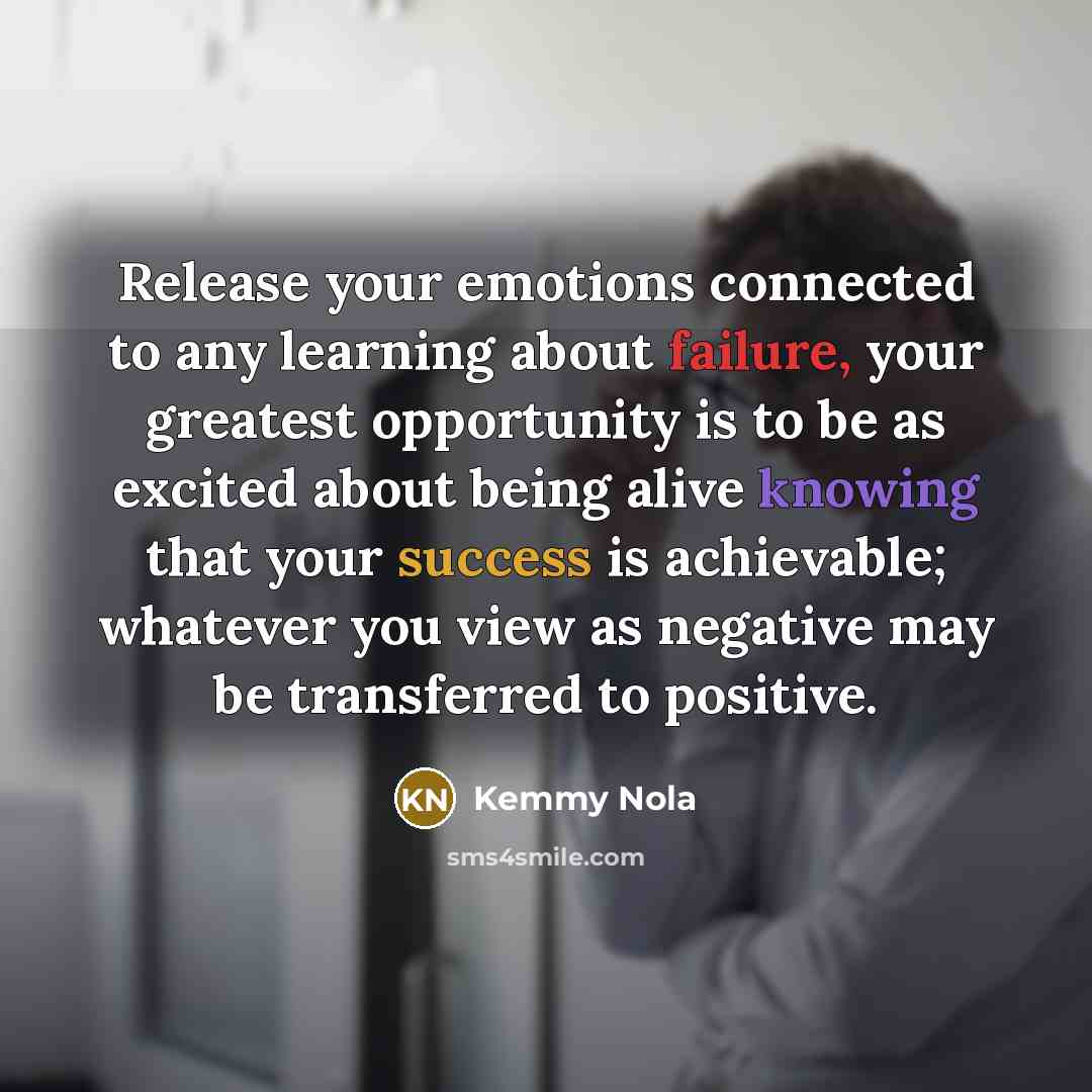 “Release your emotions connected to any learning about failure, your…” quote by Kemmy Nola