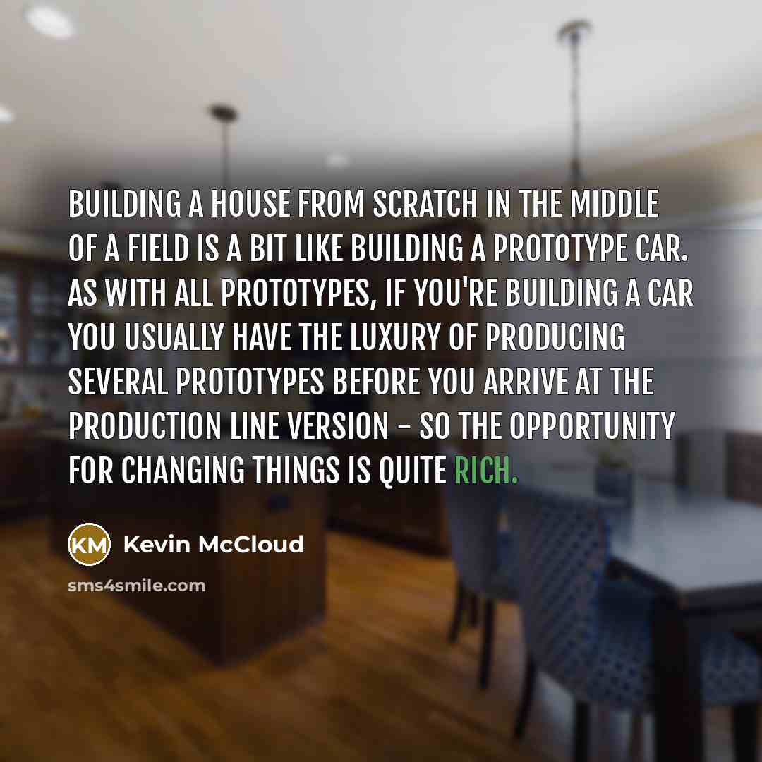 “Building a house from scratch in the middle of a…” quote by Kevin McCloud