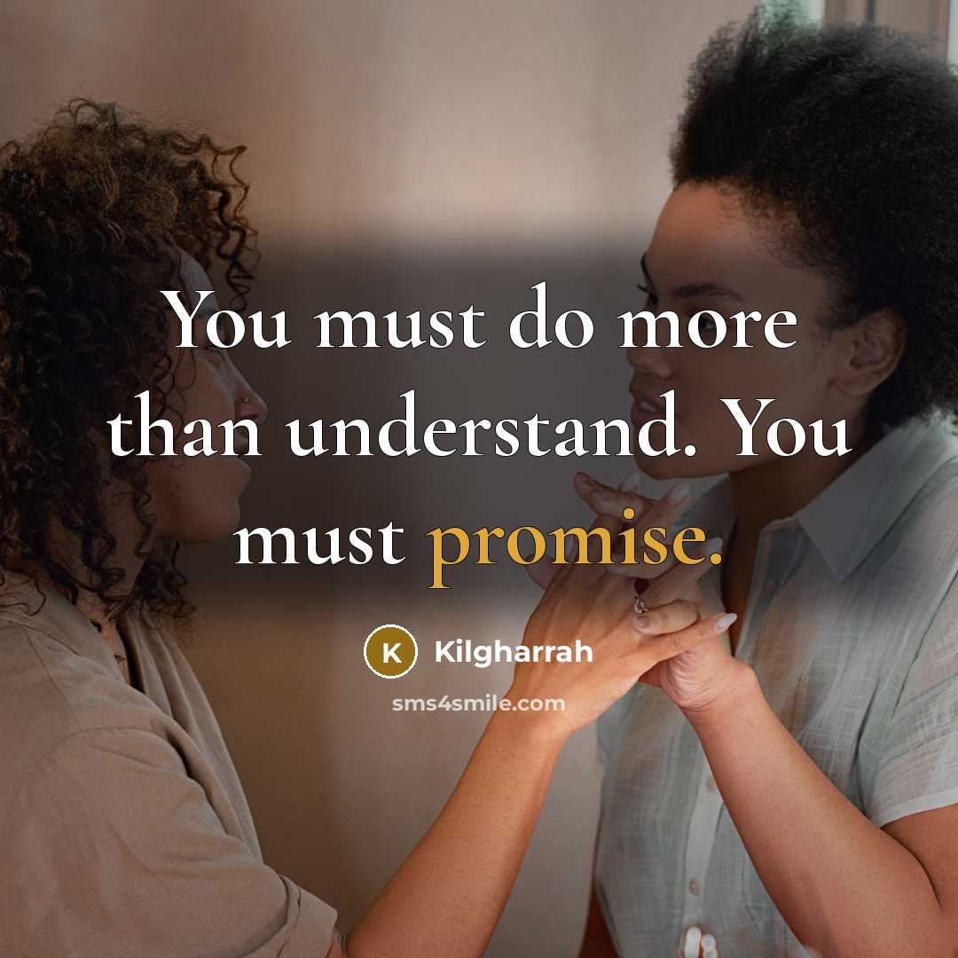 “You must do more than understand. You must promise.…” quote by Kilgharrah
