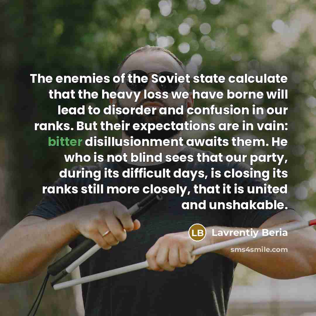 “The enemies of the Soviet state calculate that the heavy…” quote by Lavrentiy Beria