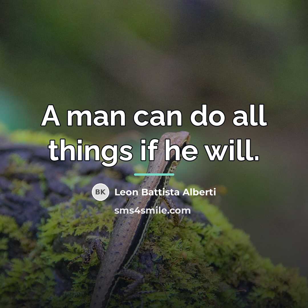 “A man can do all things if he will.…” quote by Leon Battista Alberti