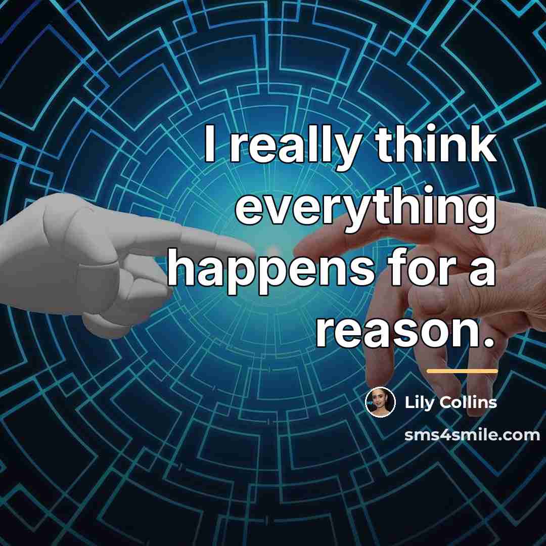 “I really think everything happens for a reason.…” quote by Lily Collins
