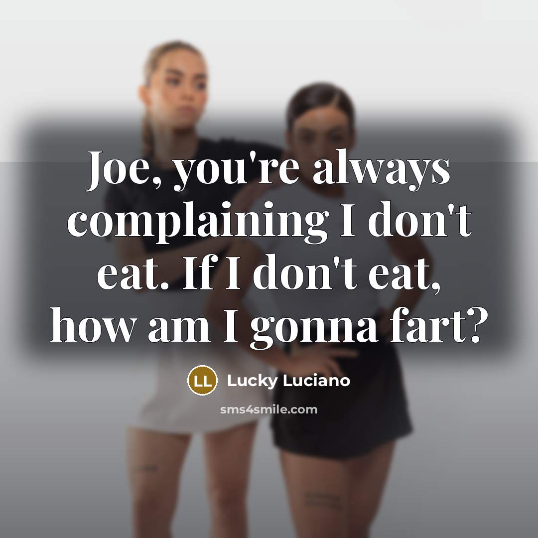 “Joe, you're always complaining I don't eat. If I don't…” quote by Lucky Luciano