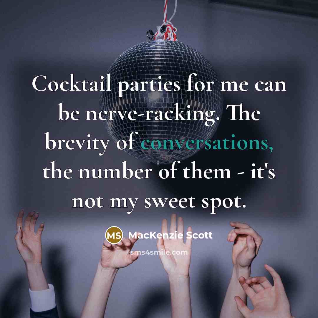 “Cocktail parties for me can be nerve-racking. The brevity of…” quote by MacKenzie Scott