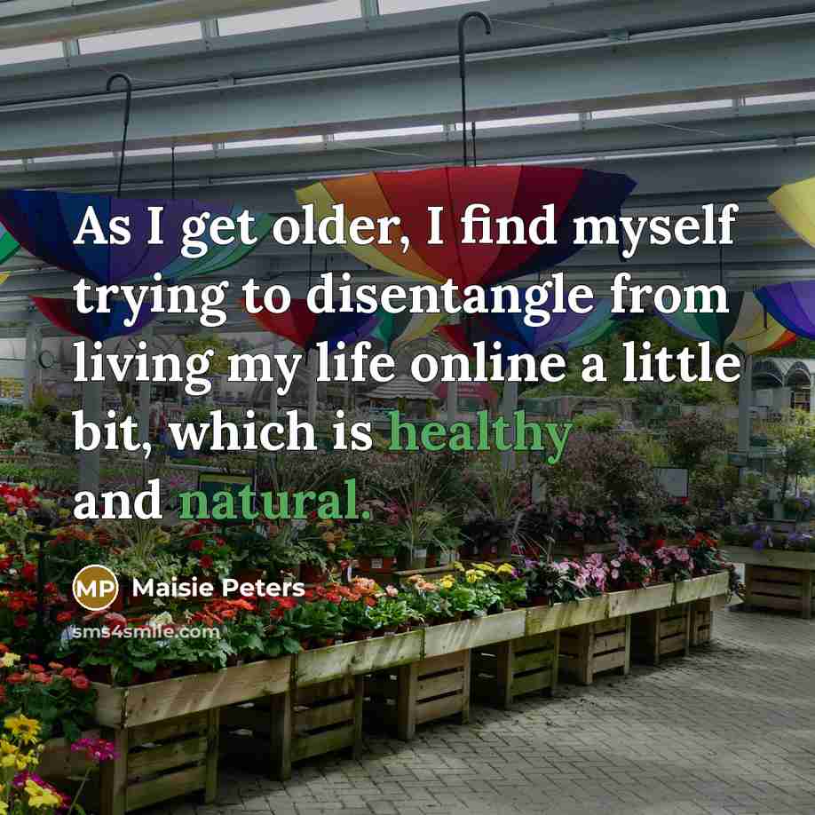 “As I get older, I find myself trying to disentangle…” quote by Maisie Peters