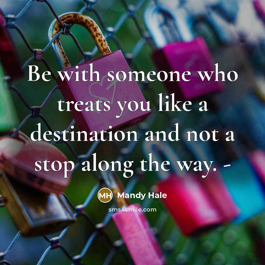 “Be with someone who treats you like a destination and…” quote by Mandy Hale