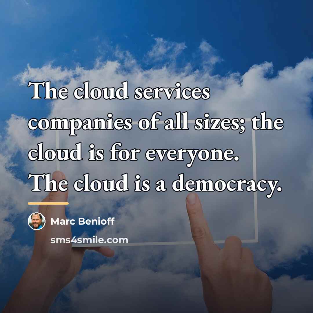 “The cloud services companies of all sizes; the cloud is…” quote by Marc Benioff