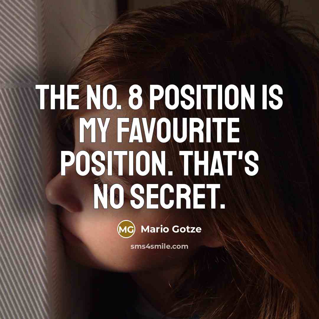 “The No. 8 position is my favourite position. That's no…” quote by Mario Gotze