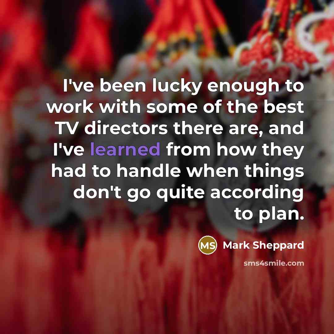 “I've been lucky enough to work with some of the…” quote by Mark Sheppard