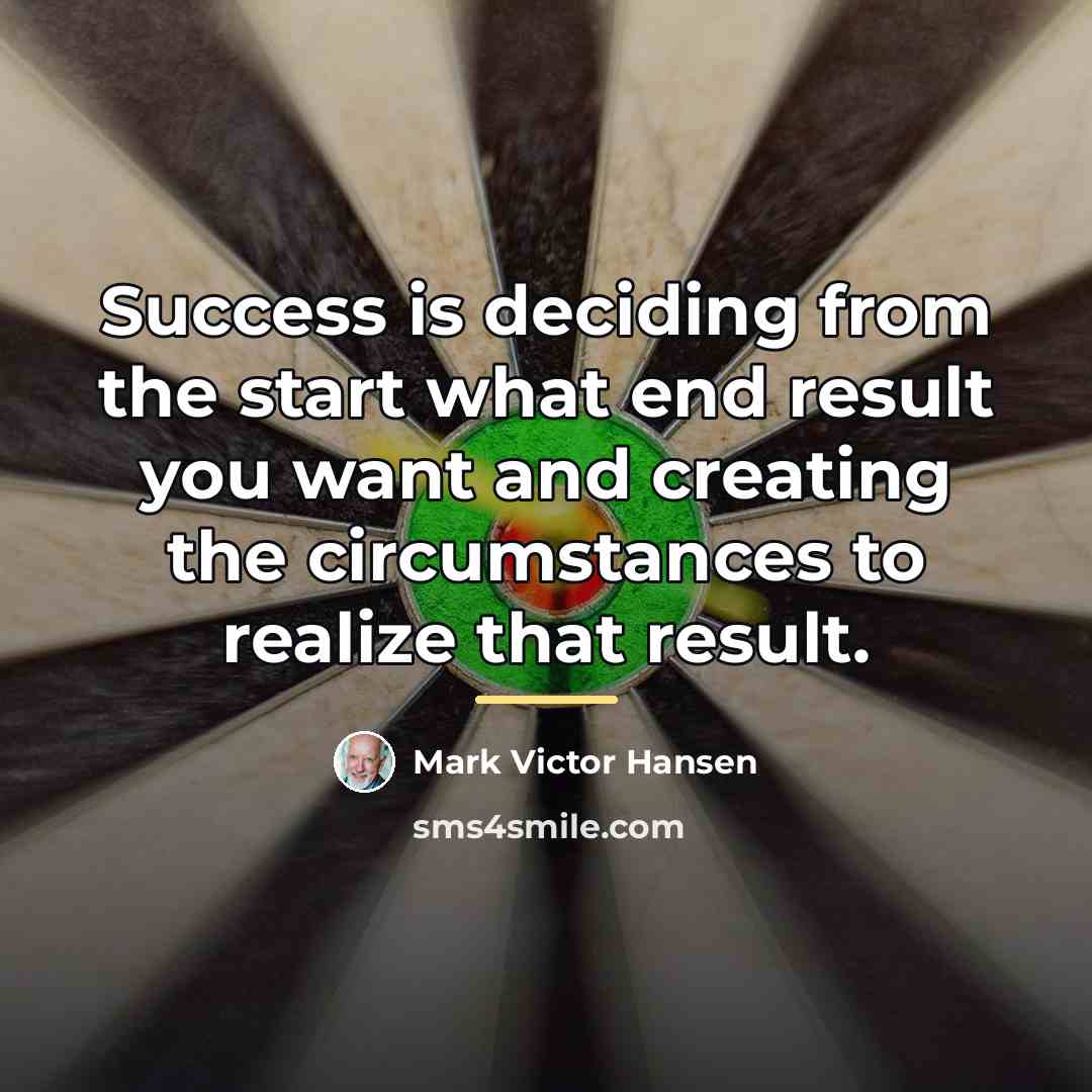 “Success is deciding from the start what end result you…” quote by Mark Victor Hansen