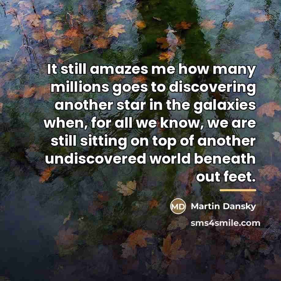 “It still amazes me how many millions goes to discovering…” quote by Martin Dansky