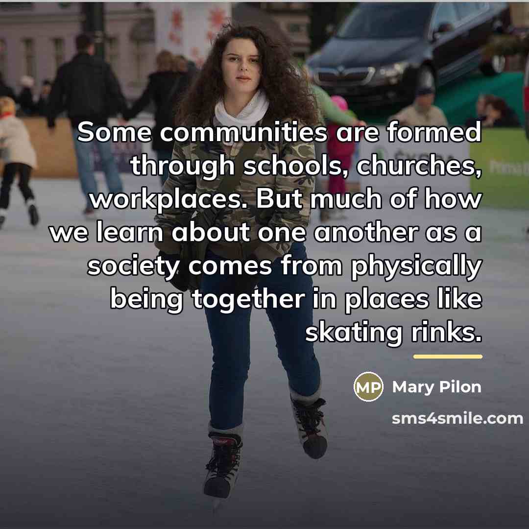 “Some communities are formed through schools, churches, workplaces. But much…” quote by Mary Pilon