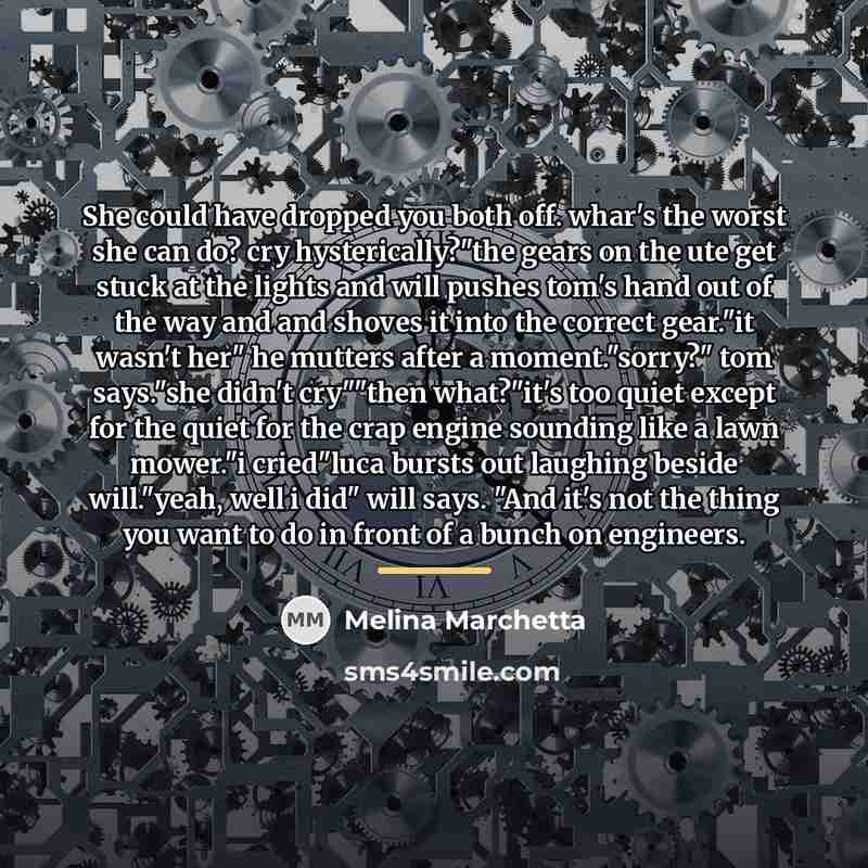 “She could have dropped you both off. whar's the worst…” quote by Melina Marchetta