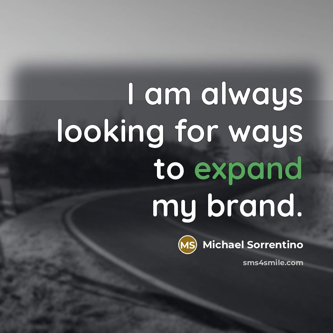 “I am always looking for ways to expand my brand.…” quote by Michael Sorrentino