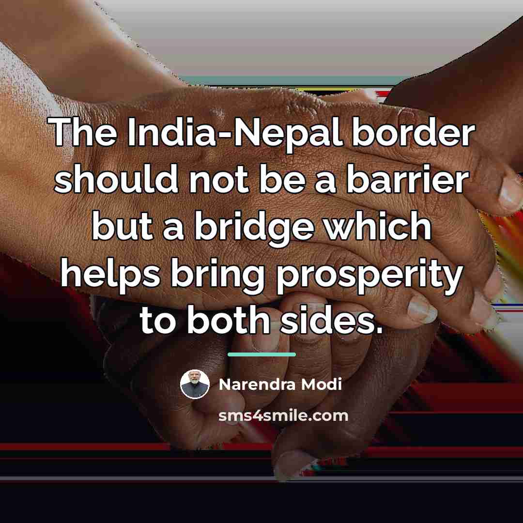 “The India-Nepal border should not be a barrier but a…” quote by Narendra Modi