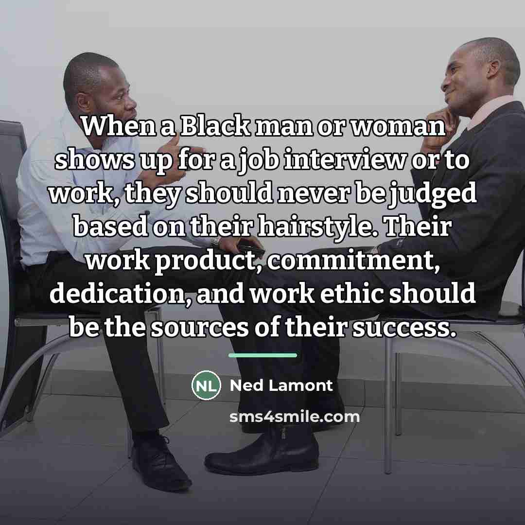 “When a Black man or woman shows up for a…” quote by Ned Lamont