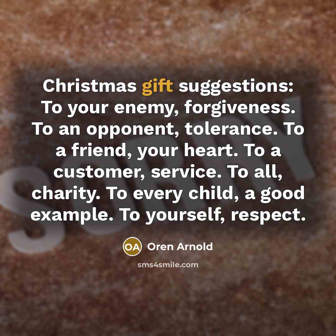 “Christmas gift suggestions: To your enemy, forgiveness. To an opponent,…” quote by Oren Arnold