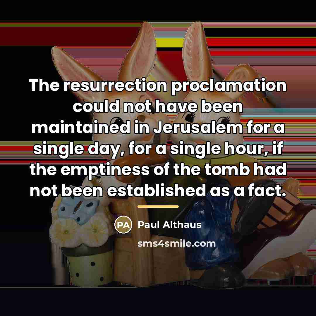 “The resurrection proclamation could not have been maintained in Jerusalem…” quote by Paul Althaus