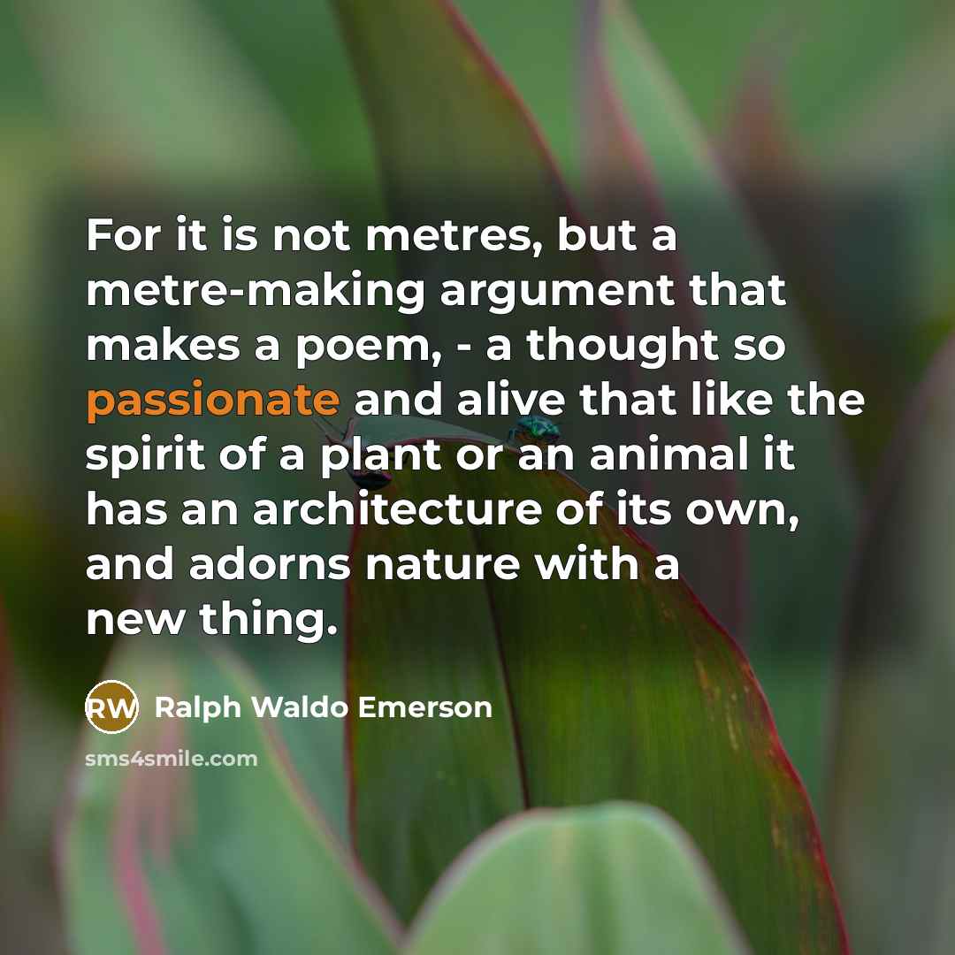 “For it is not metres, but a metre-making argument that…” quote by Ralph Waldo Emerson