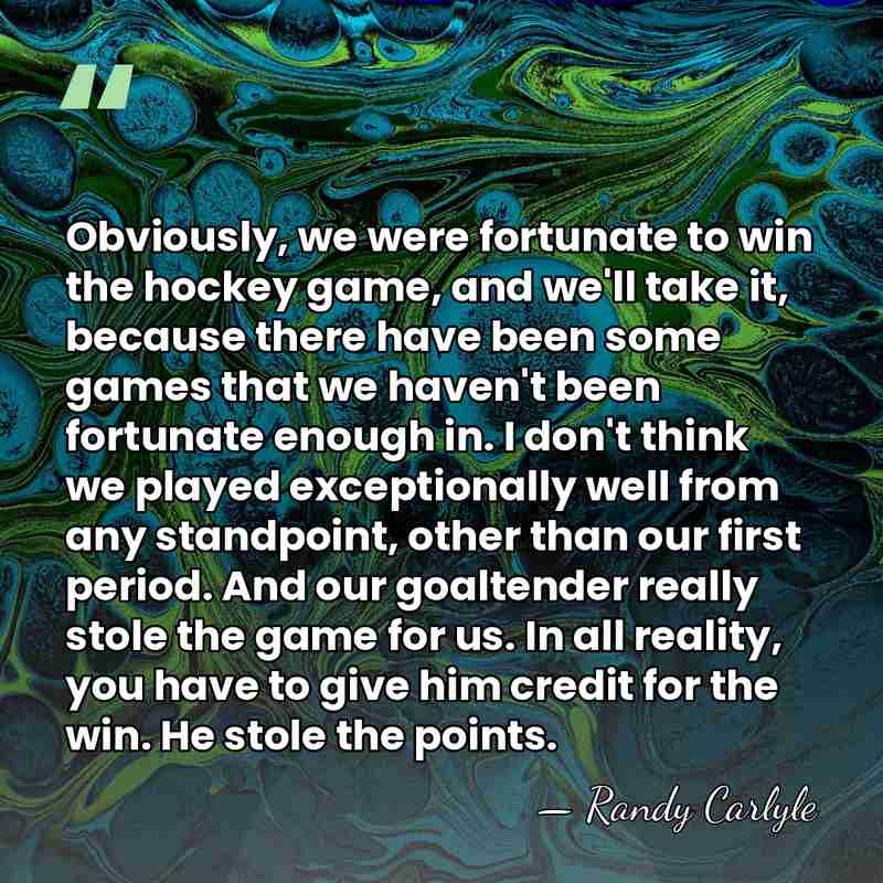 Obviously, we were fortunate to win the hockey game, and we'll take&hellip; - Randy Carlyle