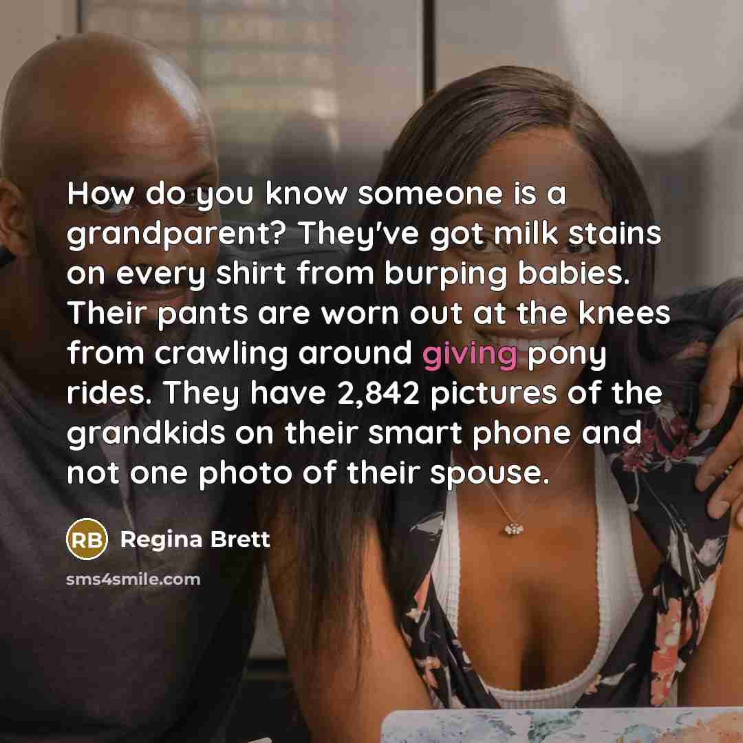 “How do you know someone is a grandparent? They've got…” quote by Regina Brett