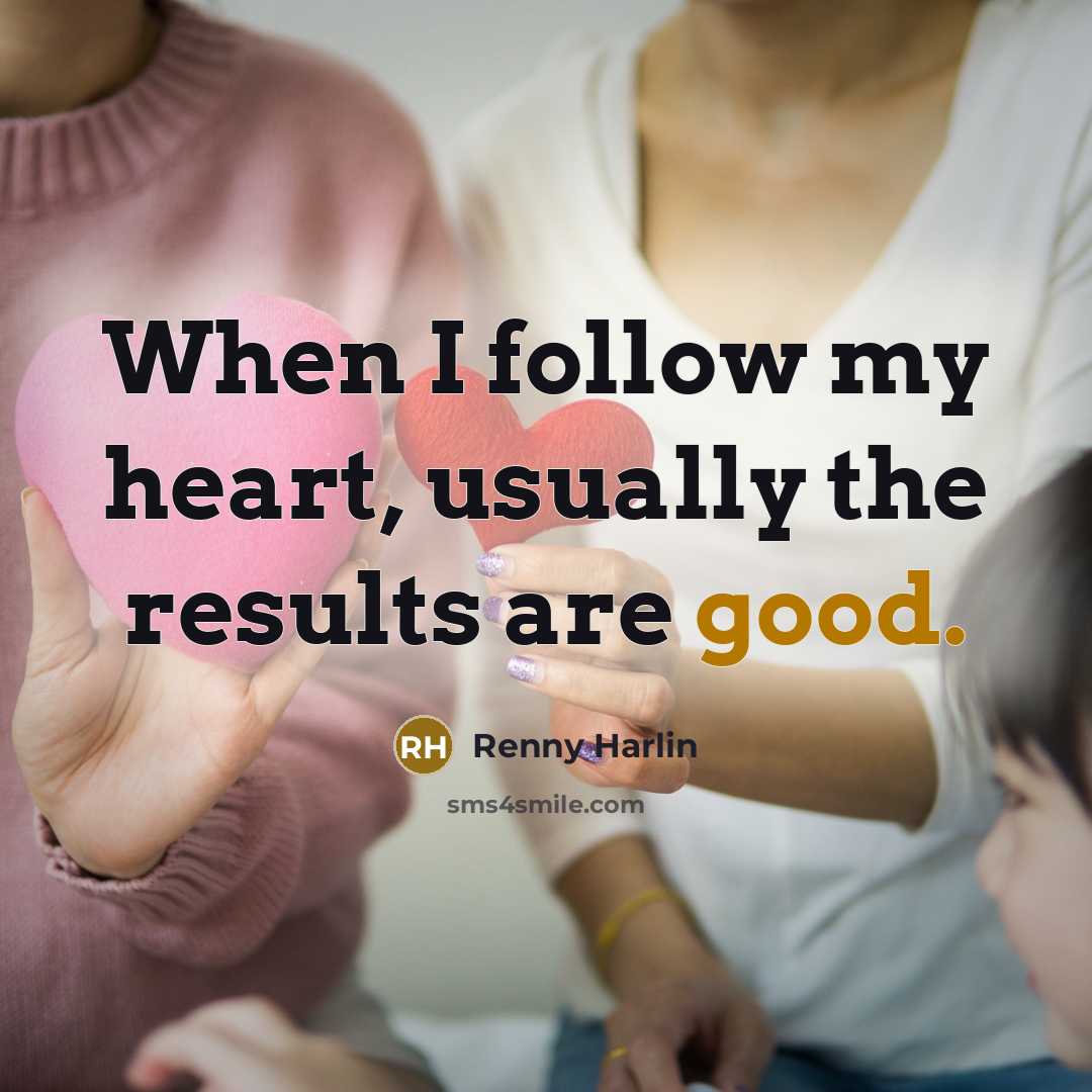 “When I follow my heart, usually the results are good.…” quote by Renny Harlin