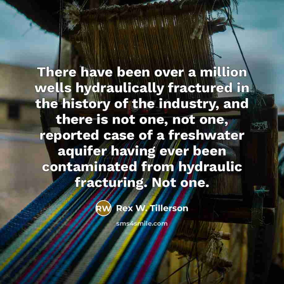 “There have been over a million wells hydraulically fractured in…” quote by Rex W. Tillerson