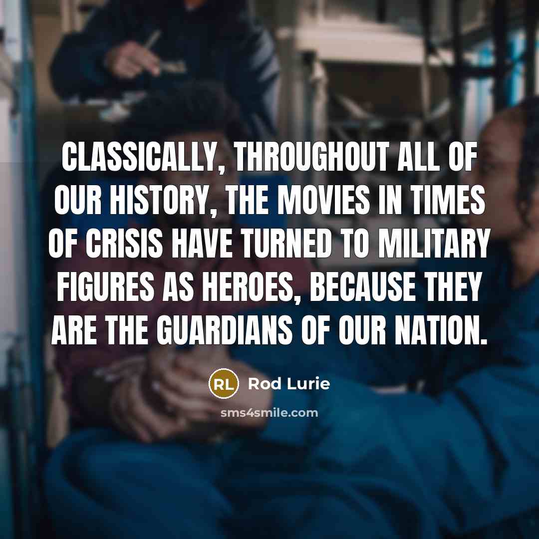 “Classically, throughout all of our history, the movies in times…” quote by Rod Lurie