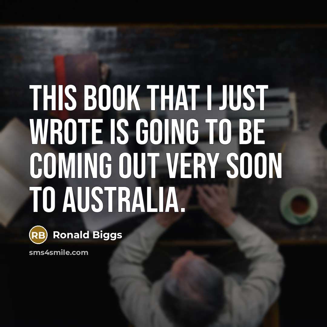 “This book that I just wrote is going to be…” quote by Ronald Biggs