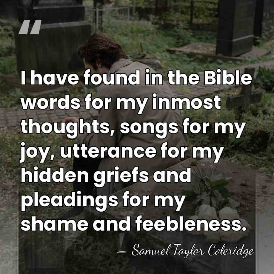 I have found in the Bible words for my inmost thoughts, songs&hellip; - Samuel Taylor Coleridge