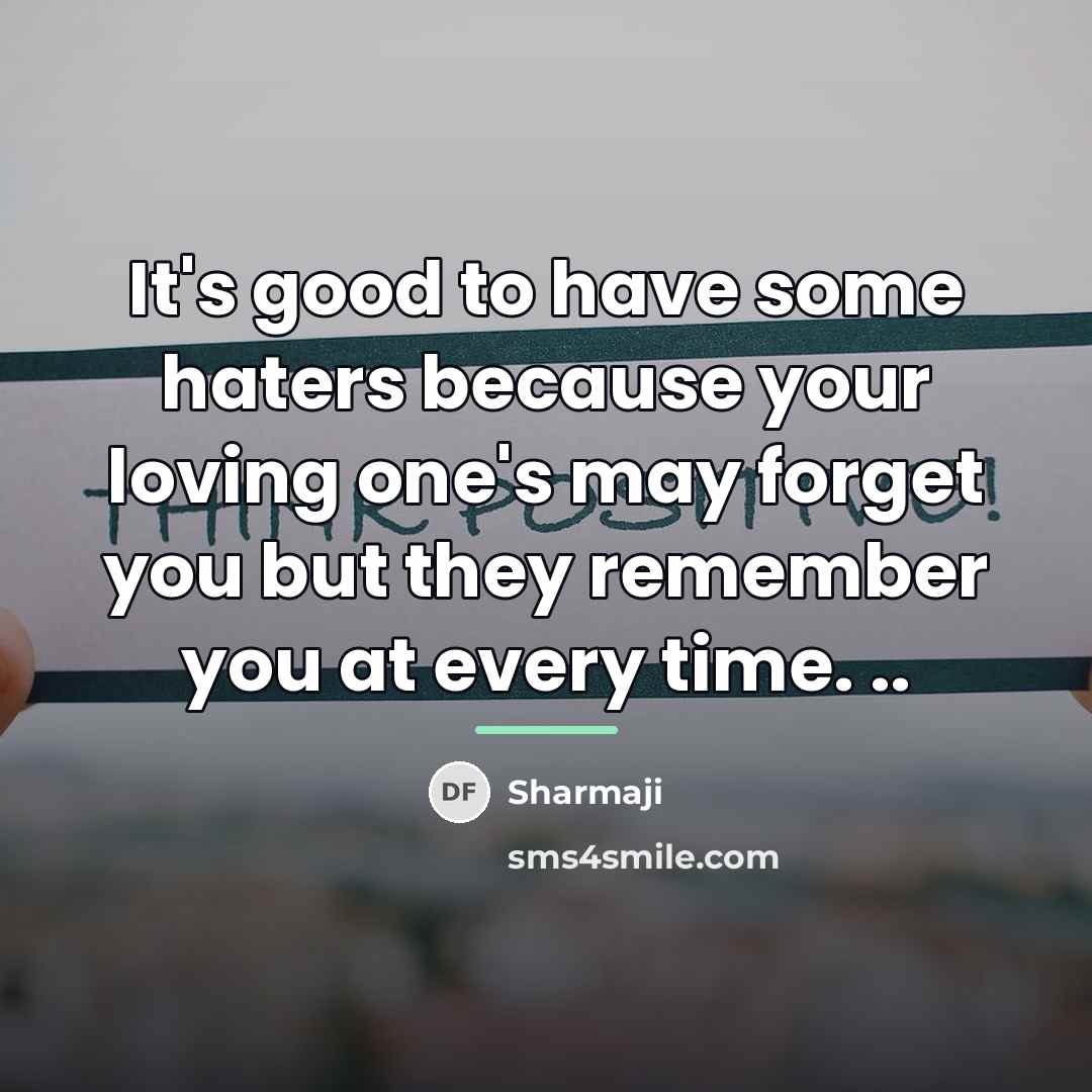 “It's good to have some haters because your loving one's…” quote by Sharmaji