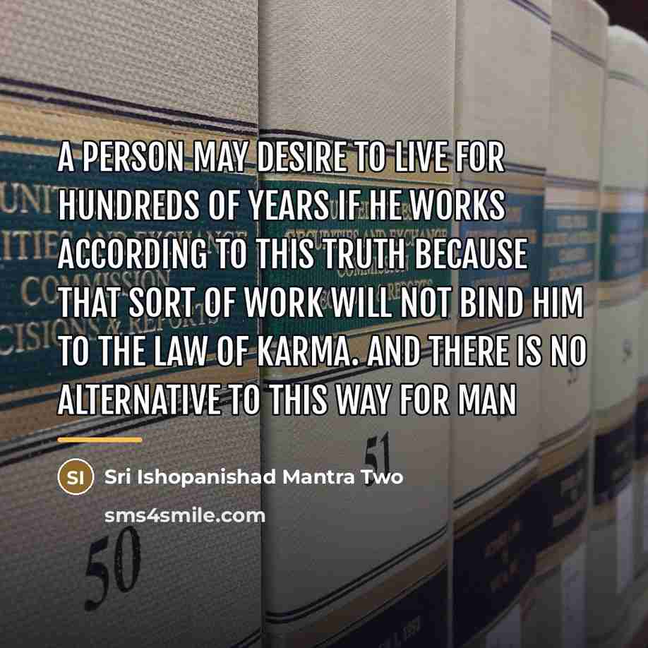 “A person may desire to live for hundreds of years…” quote by Sri Ishopanishad Mantra Two