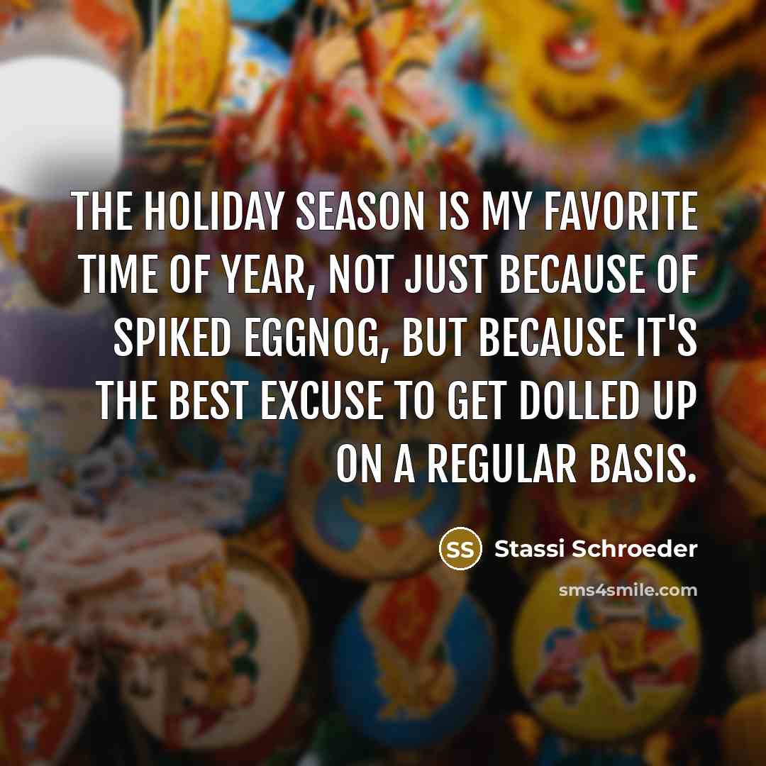 “The holiday season is my favorite time of year, not…” quote by Stassi Schroeder