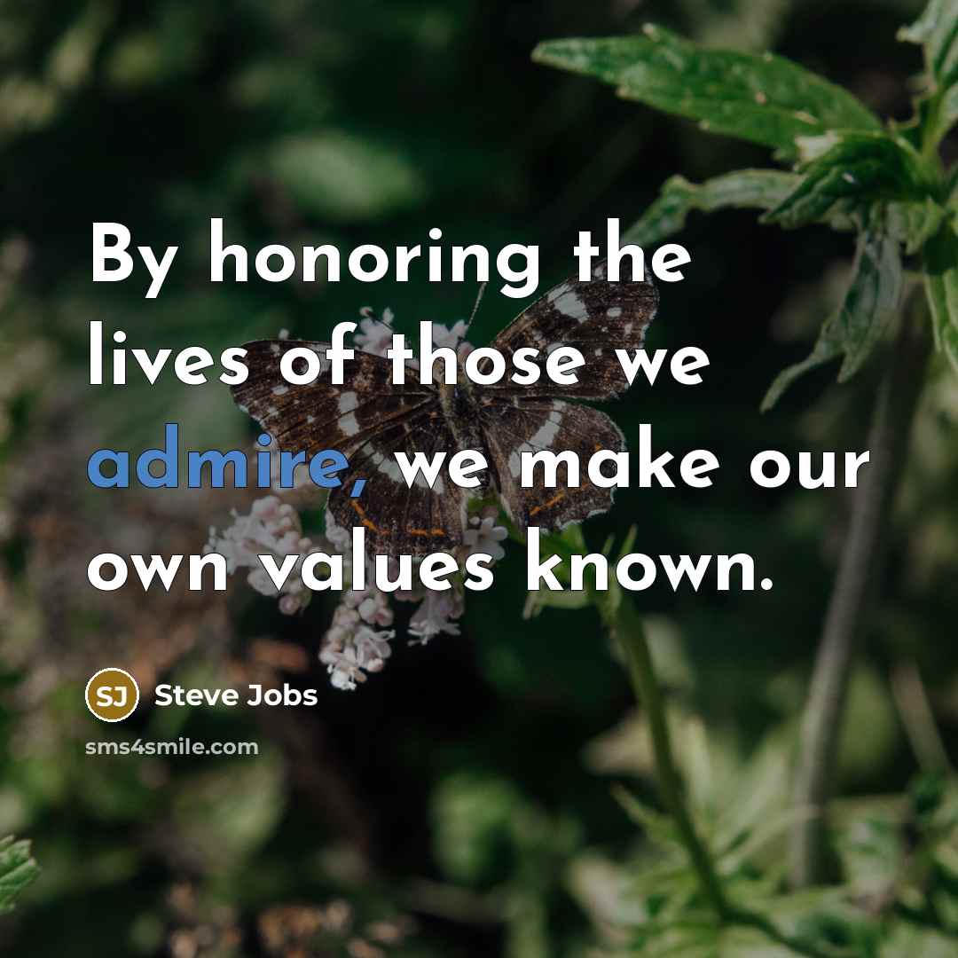 “By honoring the lives of those we admire, we make…” quote by Steve Jobs