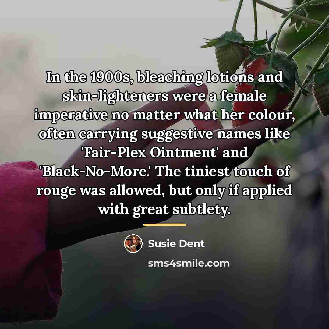 “In the 1900s, bleaching lotions and skin-lighteners were a female…” quote by Susie Dent