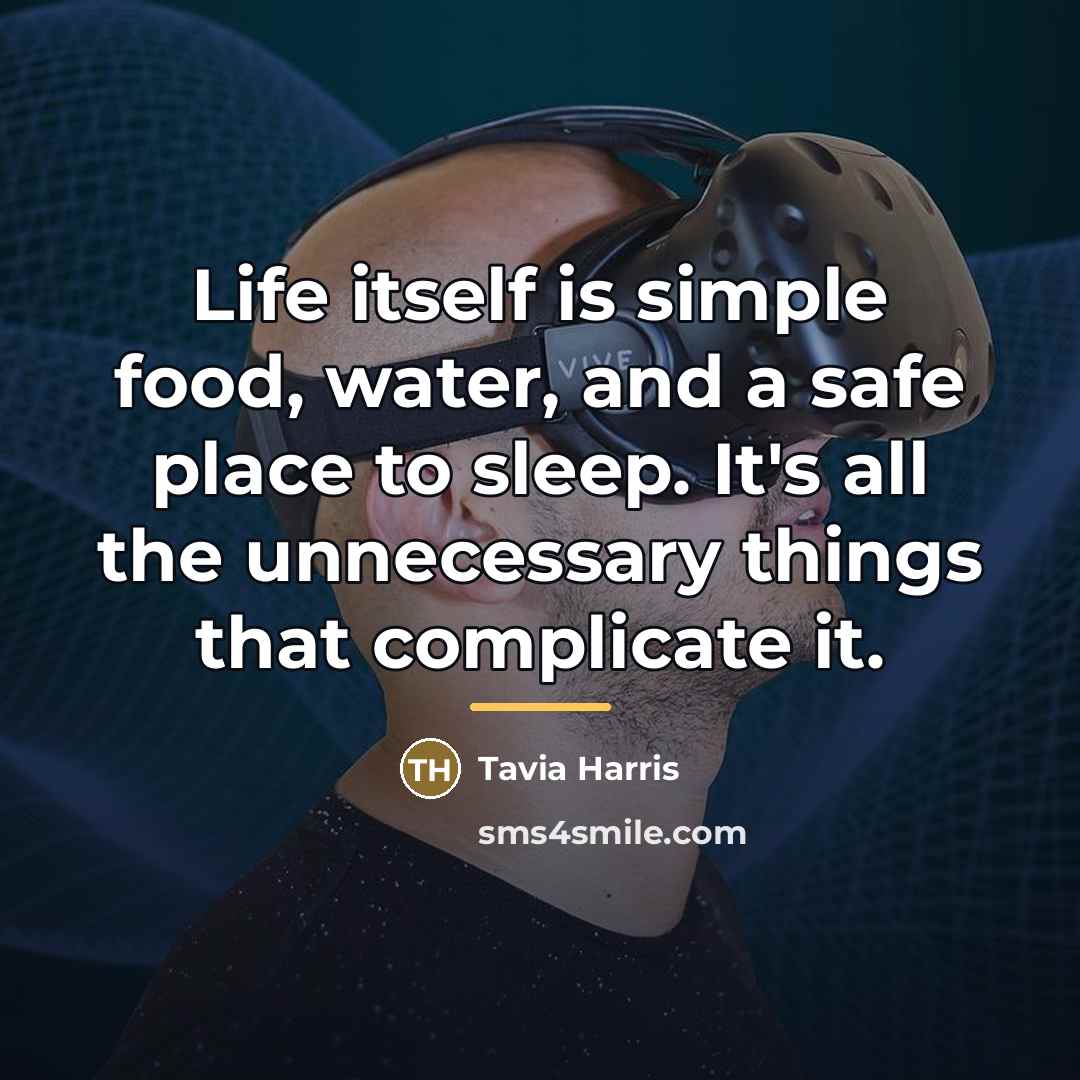 “Life itself is simple food, water, and a safe place…” quote by Tavia Harris