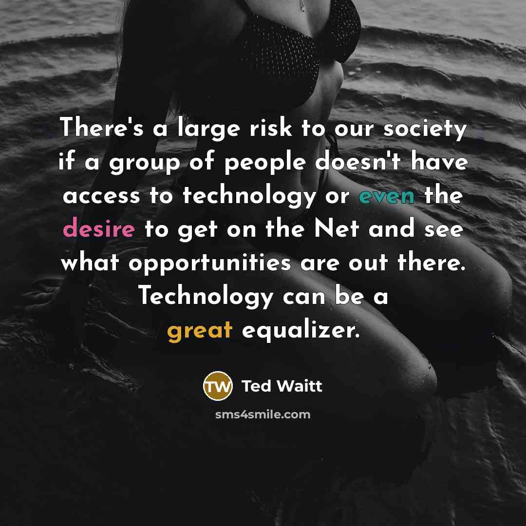 “There's a large risk to our society if a group…” quote by Ted Waitt