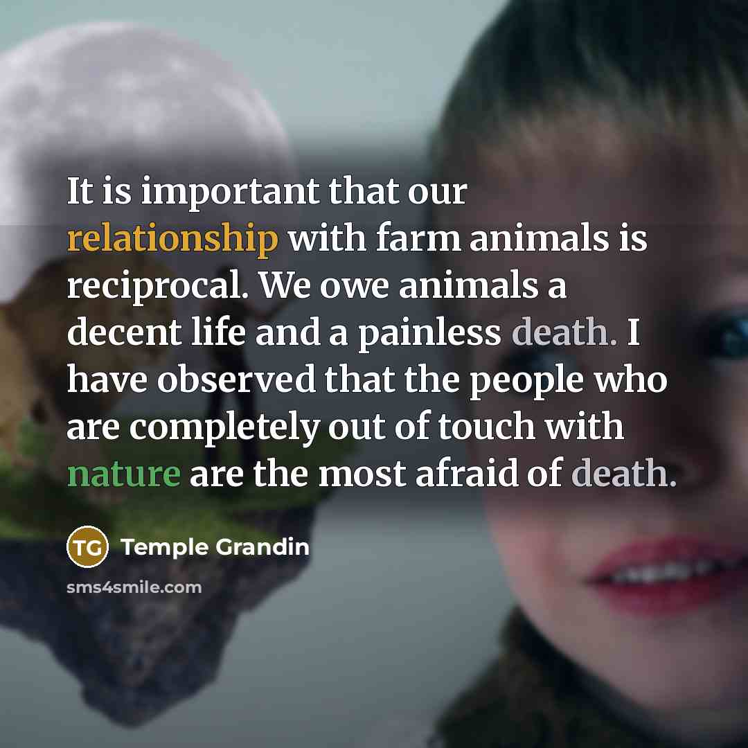 “It is important that our relationship with farm animals is…” quote by Temple Grandin