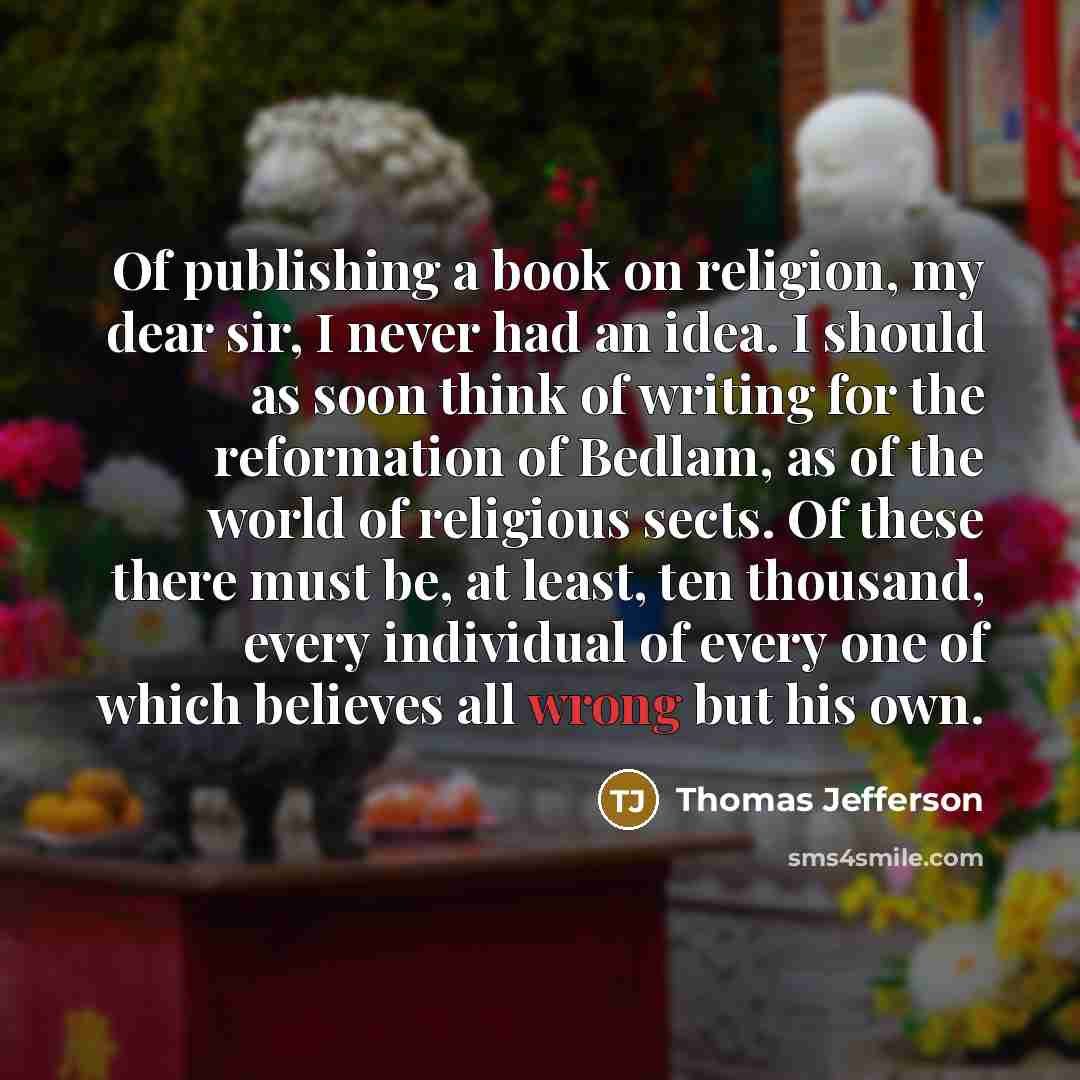 “Of publishing a book on religion, my dear sir, I…” quote by Thomas Jefferson