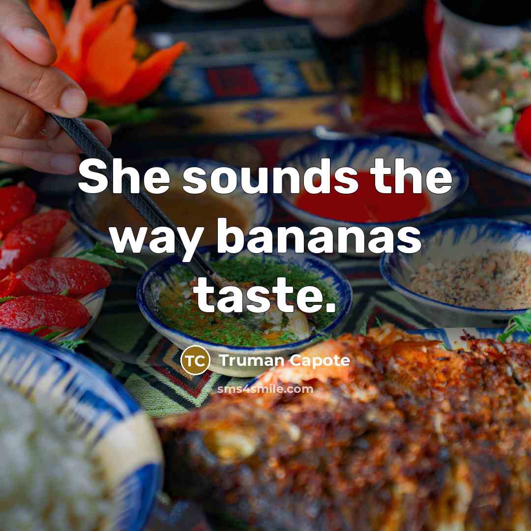 “She sounds the way bananas taste.…” quote by Truman Capote