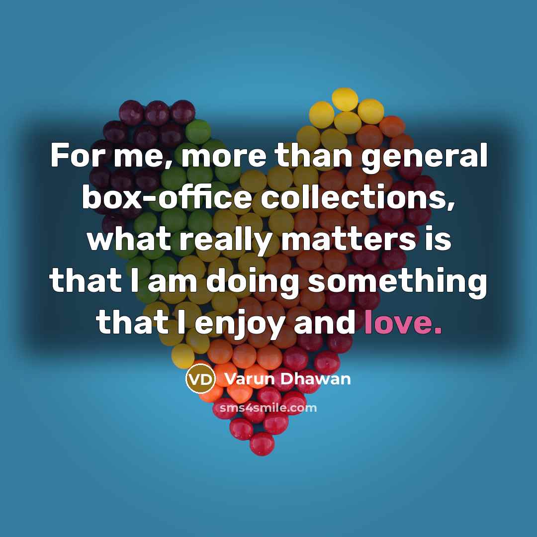 “For me, more than general box-office collections, what really matters…” quote by Varun Dhawan