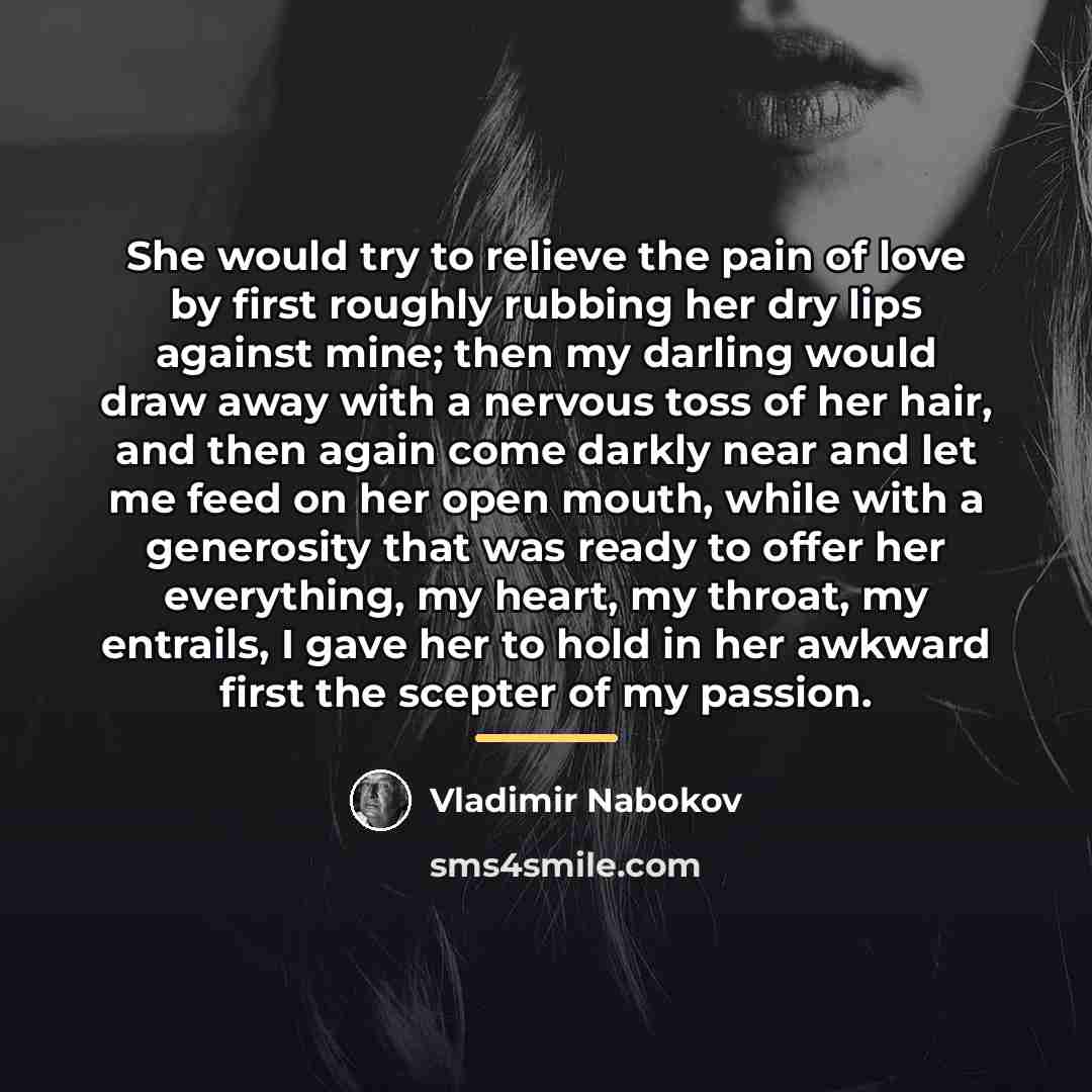 “She would try to relieve the pain of love by…” quote by Vladimir Nabokov