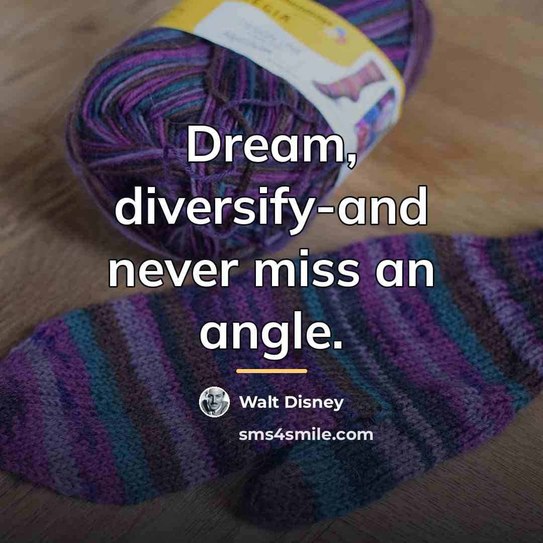 “Dream, diversify-and never miss an angle.…” quote by Walt Disney