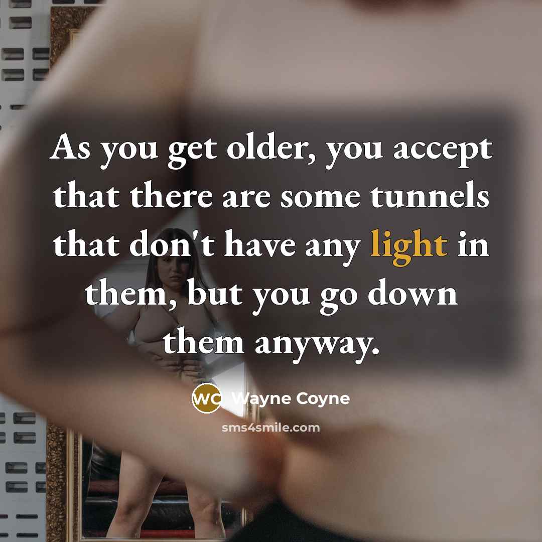 “As you get older, you accept that there are some…” quote by Wayne Coyne