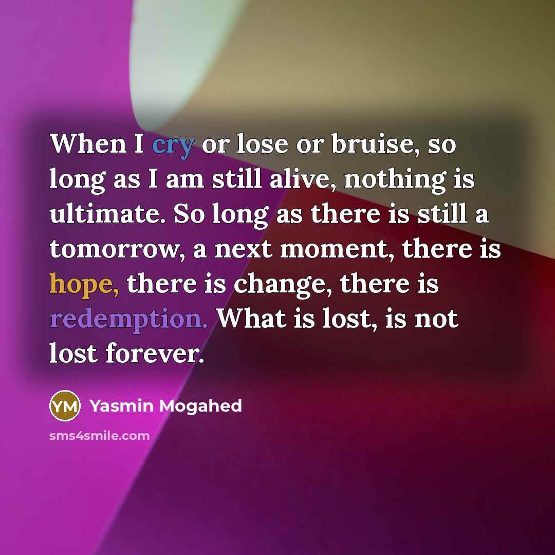 “When I cry or lose or bruise, so long as…” quote by Yasmin Mogahed