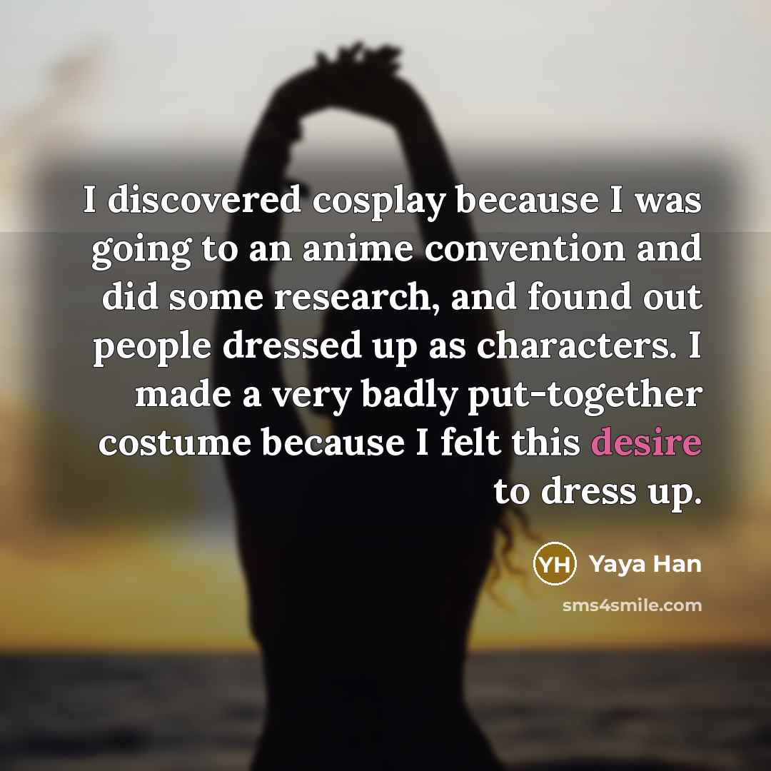 “I discovered cosplay because I was going to an anime…” quote by Yaya Han