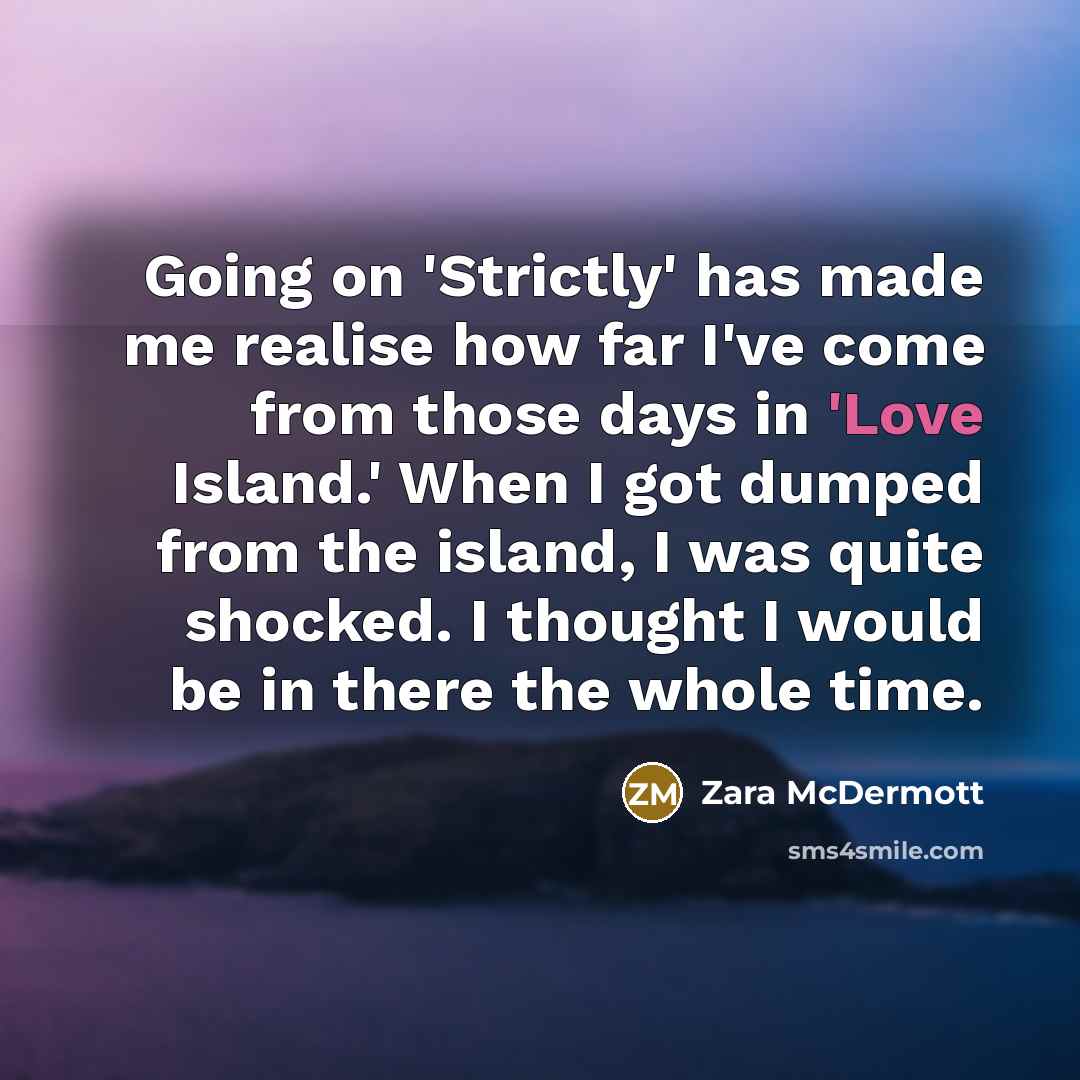 “Going on 'Strictly' has made me realise how far I've…” quote by Zara McDermott