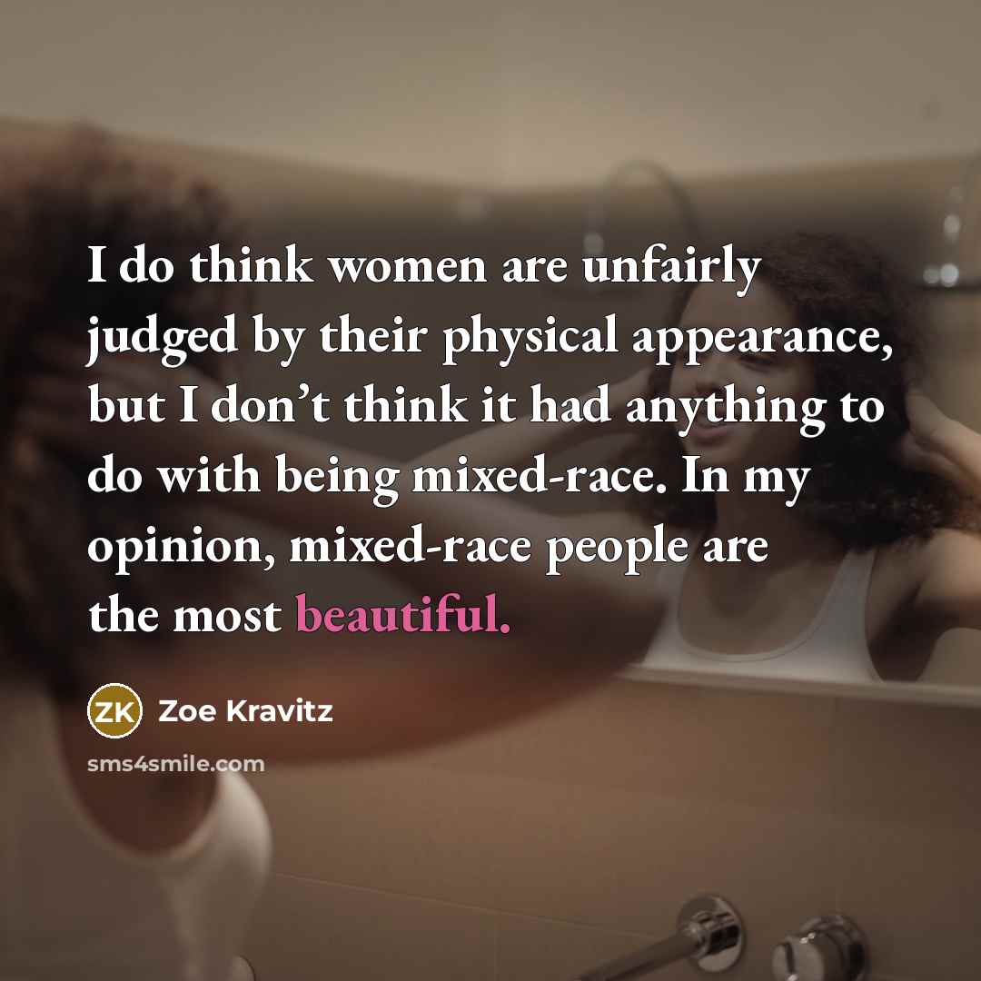 “I do think women are unfairly judged by their physical…” quote by Zoe Kravitz