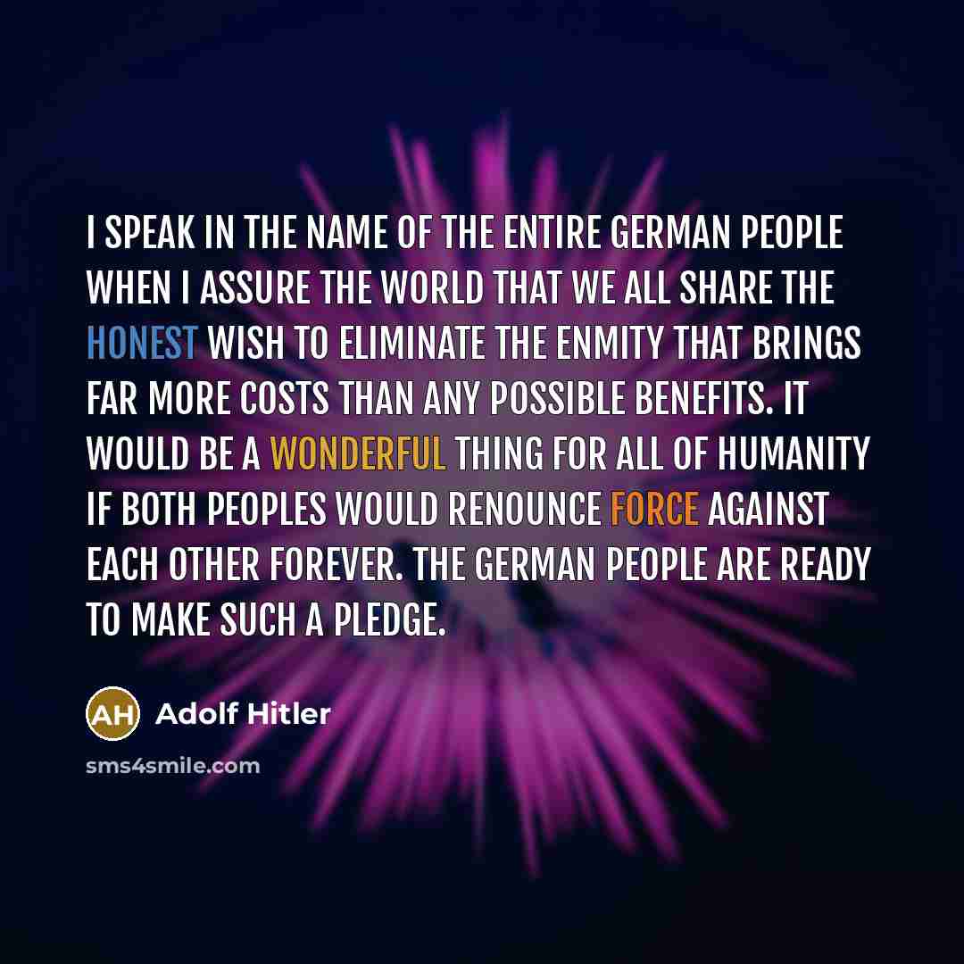 “I speak in the name of the entire German people…” quote by Adolf Hitler